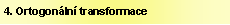 Text Box: 4. Ortogonální transformace