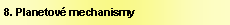 Text Box: 8. Planetové mechanismy